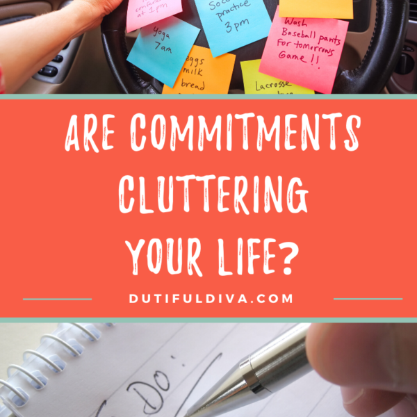 Are Commitments Cluttering Your Life?